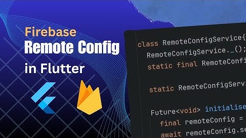 How to add and use Firebase Remote Config in Flutter 