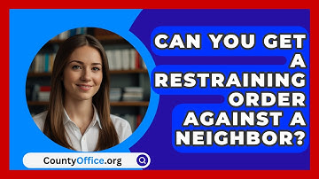 Can You Get A Restraining Order Against A Neighbor? - CountyOffice.org