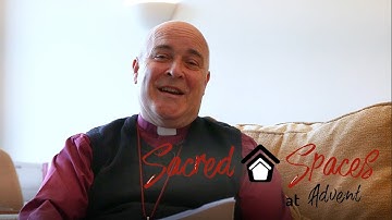 Sacred Spaces at Advent - Week 4 - Archbishop Stephen Reflection