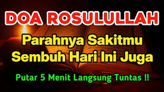 DOA ROSULULLAH INSYAALLAH PARAHNYA SAKITMU SEMBUH HARI INI JUGA, 5 MENIT TUNTAS | GUS SAYYID HUSEIN