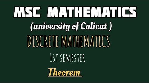 MSC MATHEMATICS | Calicut university | Discrete mathematics | Module 1| Theorem