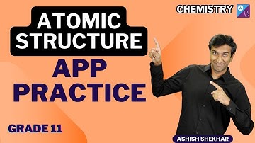 Atomic Structure | App Practice | 2025 | JEE | Ashish Shekhar