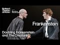 Doubling Frankenstein and The Creature | National Theatre at Home