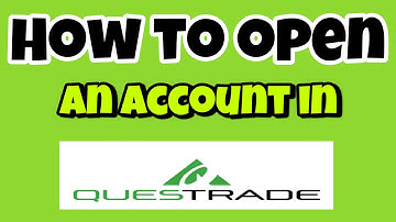 How To Open An Account In Questrade