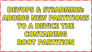 DevOps & SysAdmins: adding new partitions to a device the containing root partition Net Worth