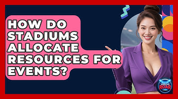 How Do Stadiums Allocate Resources For Events? - Where the Fans Roar