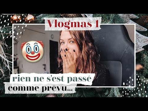 Les Vlogmas Commencent & Rien ne se Passe comme Prévu... | Vlogmas 1