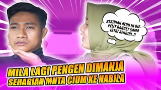 MILA MINTA CIUM NABILA SEHARIAN..!! NABIL MALAH MARAH MARAH, TERNYATA..!!