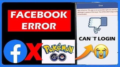 facebook login problem Pokemon Go app not active this app is not currently accessible 2023