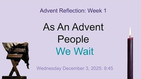 TCDSB - Advent Reflection: Week 1