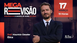 MEGA REVISÃO | 40º EXAME DE ORDEM | ÉTICA – MAURÍCIO GIESELER