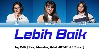 Adel, Zee, Marsha JKT48 - Lebih Baik (Adel, Zee, Marsha JKT48 AI Cover)