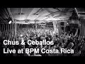 Chus  ceballos live from the bpm festival costa rica full set