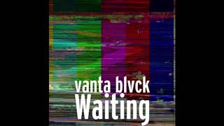 vanta blvck - waiting