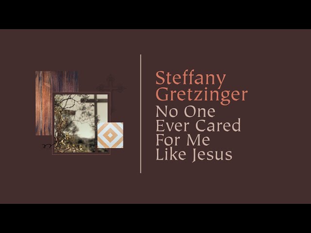 Steffany Gretzinger - No One Ever Cared For Me Like Jesus (Official Lyric Video) class=