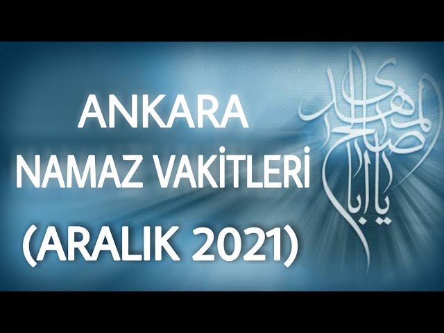 ANKARA NAMAZ VAKİTLERİ ARALIK 2021 - Ankara Ezan Vakitleri Aralık - YouTube