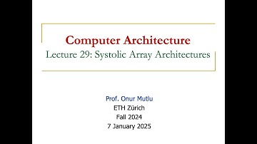 Computer Architecture - Lecture 29: Systolic Array Architectures (Fall 2024)