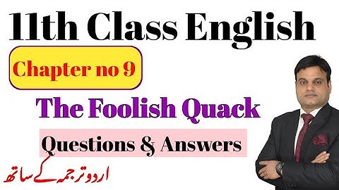 11th Class English,Chapter 9,The Foolish Quack Question Answers  - First Year English