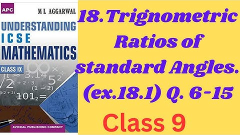18. Ch- Trignometrical ratios of standard angles. question (6-15). Class 9. ML AGGARWAL.