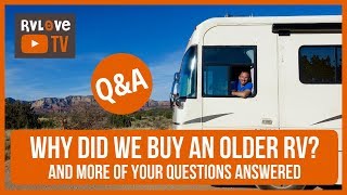 Q&A: Why Did We Buy An Older RV? Gas Mileage? How's it Doing + More Q&A | Full-time RV Life