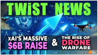 TWIST News: xAI's massive $6B raise, the startups building our drone future & TWIST500 | E1957