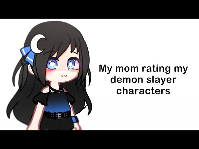 My mom rating my demon slayer characters...|| Gacha club || meme || Kny