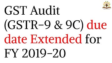 GSTR-9 & 9C Due Date Extended for FY 2019-20 | GST Audit