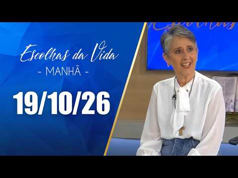 Escolhas Da Vida - Matutino | 19/10/26 | Dalcides Biscalquin