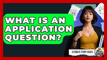 What Is An Application Question? - Ultimate Study Hacks