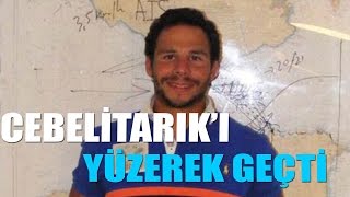 Cebelitarık Boğazını Yüzerek Geçti