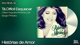 Roberta Miranda - Tá Difícil Esquecer  - Histórias de Amor - [Áudio Oficial] chords