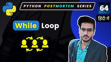 Python While Loop | While Loop in Python | Python Full Course in Hindi #64
