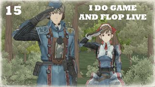 [I Do Game and Flop Live] Valkyria Chronicles [15: Tactical RPG Sweatlording Again]