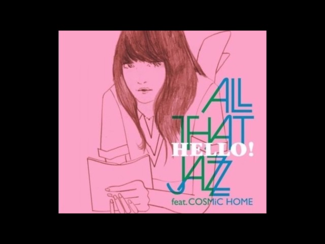 All That Jazz - Kanade feat.  COSMiC HOME
