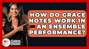 How Do Grace Notes Work In An Ensemble Performance? - Classical Serenade