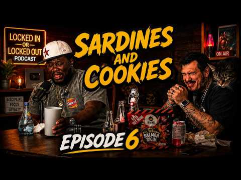 Sardines and Cookies - Locked In or Locked Out Ep.6