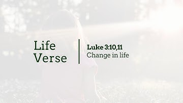 Luke 3:10,11 Change in life