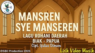 MANSREN SYE MANSEREN | Lagu Rohani Daerah Biak-Papua | Lirik Video Musik | © SBC Production 2025