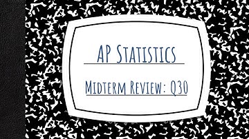 AP Stats - Midterm Review - Q30