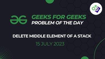 Delete Middle Element of a Stack | #GeeksForGeeks Problem of The Day | 15 July 2023 | C++