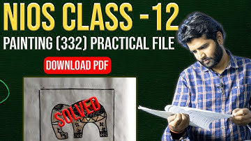 NIOS PAINTING (332) Class 12th Solved Practical File | NIOS CLASS -12 PAINTING PRACTICAL FILE | PDF