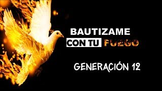 BAUTIZAME CON TU FUEGO - LETRA (GENERACIÓN 12) chords