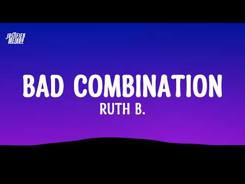 Ruth B. - Bad Combination  (Lyrics)
