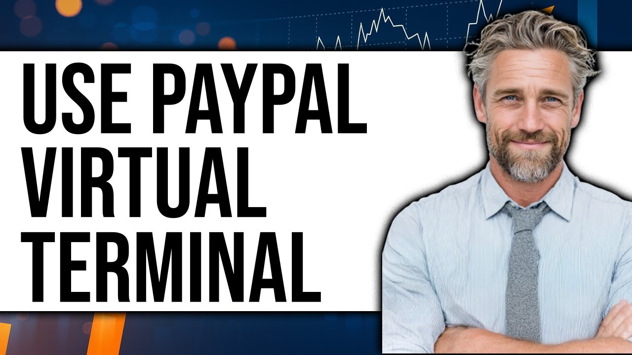 How to Use PayPal Virtual Terminal 2025 - Full Guide