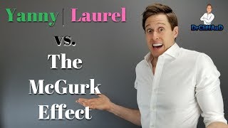 Yanny Laurel Original vs. The McGurk Effect | Does Vision Impact What You Hear? 