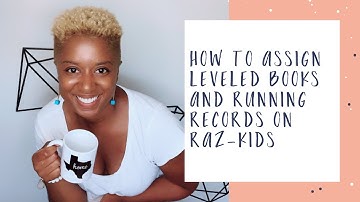 Raz-Kids Tutorial: How to Assign Leveled Books and Running Records on Raz-Kids