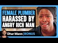 FEMALE PLUMBER Harassed By MAN | Dhar Mann Bonus!