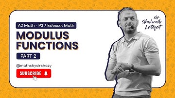 A Level Math [P3] - Modulus Functions [Part 2/2]