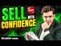 How to SELL with CONFIDENCE ? विश्वास के साथ कैसे बेचें ? SONU SHARMA | Contact us : 7678481813