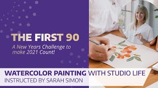 The First 90: Watercolor Painting with Studio Life instructed by Sarah Simon